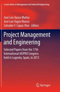 Paperback Project Management and Engineering: Selected Papers from the 17th International Aeipro Congress Held in Logroño, Spain, in 2013 Book