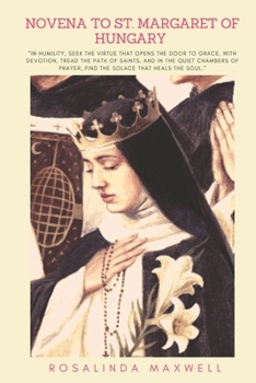 Paperback Novena to St. Margaret of Hungary: Patron Saint of: against flood, 9 days catholic prayer to St. Margaret of Hungary Book