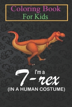 Paperback Coloring Book For Kids: I'm A T-rex In A Human Costume Funny T-rex Halloween Animal Coloring Book: For Kids Aged 3-8 (Fun Activities for Kids) Book