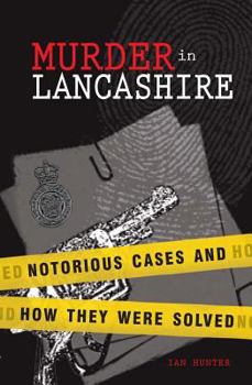 Paperback Murder in Lancashire: Notorious Cases and How They Were Solved Book