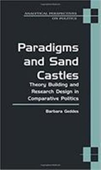 Paperback Paradigms and Sand Castles: Theory Building and Research Design in Comparative Politics Book