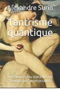 Paperback Tantrisme quantique: Les arbres du paradis ou la voie de l'immortalité [French] Book