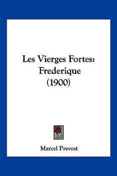 Paperback Les Vierges Fortes: Frederique (1900) [French] Book