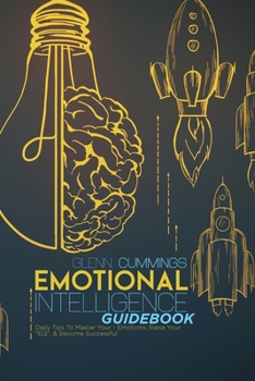 Paperback Emotional Intelligence guidebook: Daily Tips To Master Your - Emotions, Raise Your EQ, and Become Successful Book