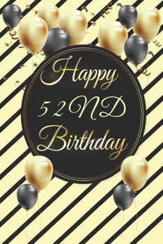 Paperback Happy 52nd Birthday: 52nd Birthday Gift / Journal / Notebook / Diary / Unique Greeting & Birthday Card Alternative Book