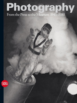 Hardcover Photography: From the Press to the Museum 1941-1980 Book