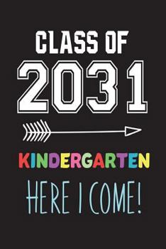 Paperback Class of 2031 Kindergarten Here I Come!: Funny Novelty Gift Back To School Notebook For Kindergarteners Book