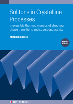 Paperback Solitons in Crystalline Processes (2nd Edition): Irreversible thermodynamics of structural phase transitions and superconductivity Book