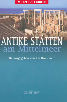 Hardcover Antike Stätten Am Mittelmeer: Metzler Lexikon [German] Book