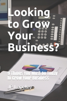 Paperback Looking to Grow Your Business?: 9 Things You Must Do Today to Grow Your Business Book
