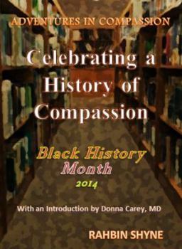 Paperback Celebrating a History of Compassion. Black History Month, 2014: Adventures in Compassion Book