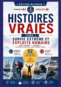 Histoires vraies Edition bilingue Français anglais: 52 histoires vraies en français et en anglais, émouvantes, fantastiques et pédagogiques pour apprendre une langue (French Edition)