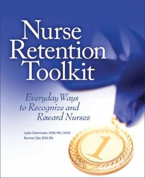 Paperback Nurse Retention Toolkit: Everyday Ways to Recognize and Reward Nurses [With CDROM] Book