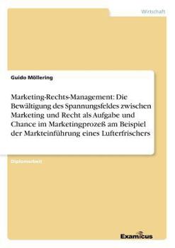 Paperback Marketing-Rechts-Management: Die Bewältigung des Spannungsfeldes zwischen Marketing und Recht als Aufgabe und Chance im Marketingprozeß am Beispiel [German] Book