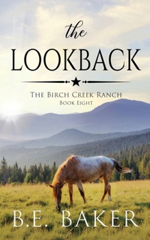 The Lookback - Book #8 of the Birch Creek Ranch