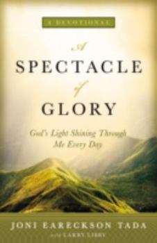 Hardcover A Spectacle of Glory: God's Light Shining Through Me Every Day Book
