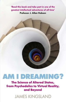 Paperback Am I Dreaming?: The Science of Altered States, from Psychedelics to Virtual Reality, and Beyond Book