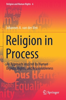 Paperback Religion in Process: An Approach Inspired by Human Dignity, Rights, and Reasonableness Book