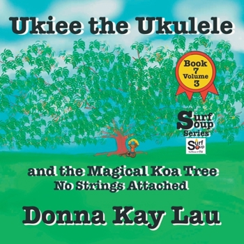 Paperback UKiee the Ukulele: And the Magical Koa Tree No Strings Attached Book 7 Volume 3 [Large Print] Book