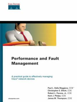 Hardcover Performance and Fault Management: A Practical Guide to Effectively Managing Cisco Network Devices Book