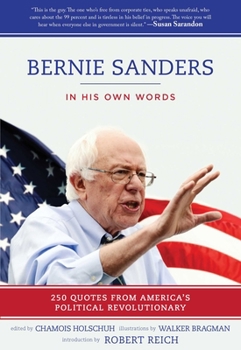 Paperback Bernie Sanders: In His Own Words: 250 Quotes from America's Political Revolutionary Book