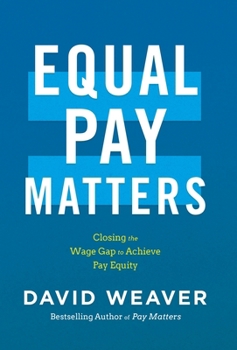 Equal Pay Matters: Closing the Wage Gap to Achieve Pay Equity