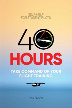 Paperback 40 Hours: Take Command of Your Flight Training Book
