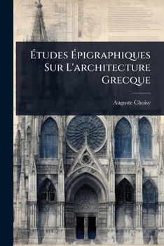 Paperback Ãtudes Ãpigraphiques Sur L'architecture Grecque [French] Book