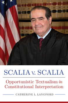 Scalia v. Scalia: Opportunistic Textualism in Constitutional Interpretation - Book  of the Rhetoric, Law, and the Humanities