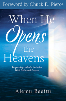 Paperback When He Opens the Heavens: Responding to God's Invitation with Praise and Purpose Book