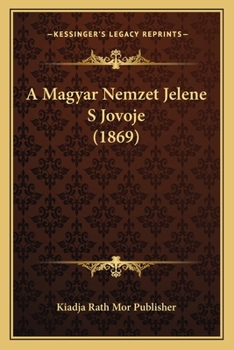 Paperback A Magyar Nemzet Jelene S Jovoje (1869) [Hungarian] Book