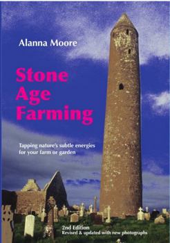 Paperback Stone Age Farming - Tapping Nature's Subtle Energies for the Farm or Garden, 2nd Edition Book