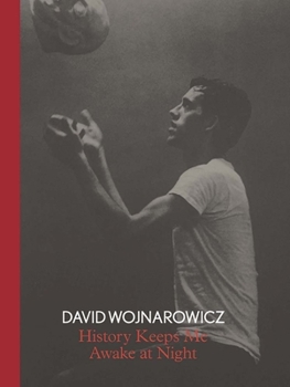 Hardcover David Wojnarowicz: History Keeps Me Awake at Night Book