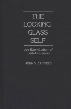 Hardcover The Looking-Glass Self: An Examination of Self-Awareness Book