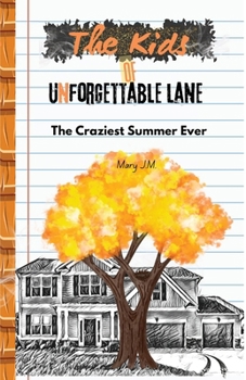 The Kids of Unforgettable Lane, The Craziest Summer Ever