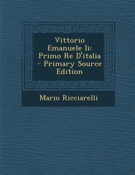 Paperback Vittorio Emanuele II: Primo Re D'Italia [Italian] Book