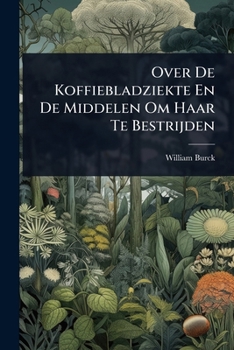 Paperback Over De Koffiebladziekte En De Middelen Om Haar Te Bestrijden [Latin] Book