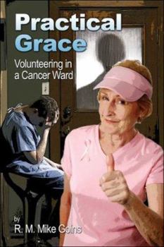 Paperback Practical Grace: Volunteering in a Cancer Ward Book