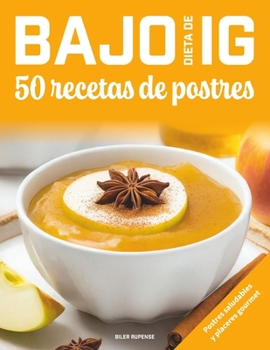 Paperback Dieta de bajo IG, 50 recetas de postres: Postres sanos y placeres gourmet [Spanish] Book