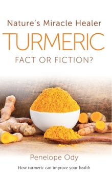 Paperback Turmeric: Nature's Miracle Healer: Fact or Fiction Book