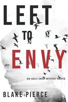 Left to Envy - Book #6 of the Adele Sharp
