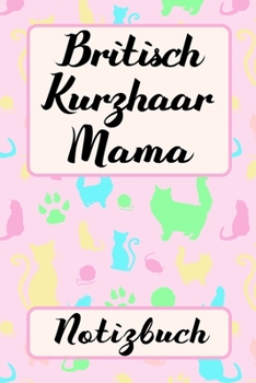 Paperback BRITISCH KURZHAAR KATZEN MAMA Notizbuch: f?r Katzenmama zum Schreiben & Zeichnen - Vintage Pastell Rosa Pink - Eintragen von Notizen, Terminen, Aufgab [German] Book