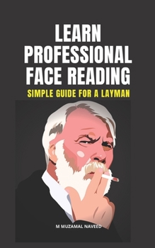 Paperback Learn Professional Face Reading: Simple Guide for a Layman Book