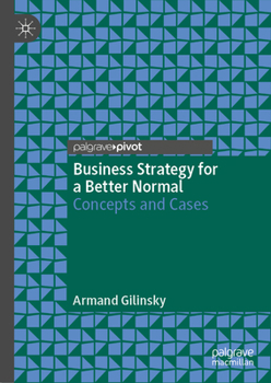 Hardcover Business Strategy for a Better Normal: Concepts and Cases Book