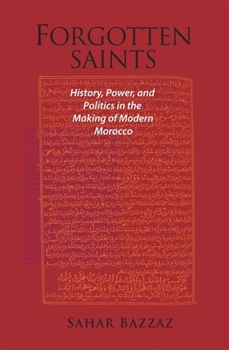 Paperback Forgotten Saints: History, Power, and Politics in the Making of Modern Morocco Book