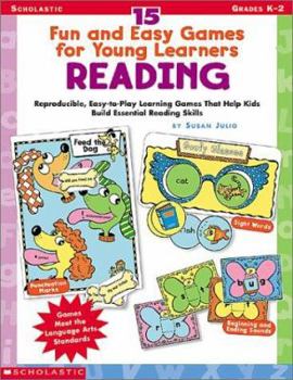 Paperback 15 Fun and Easy Games for Young Learners: Reading: Reproducible, Easy-To-Play Learning Games That Help Kids Build Essential Reading Skills Book