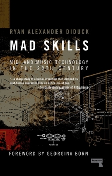Paperback Mad Skills: MIDI and Music Technology in the Twentieth Century Book
