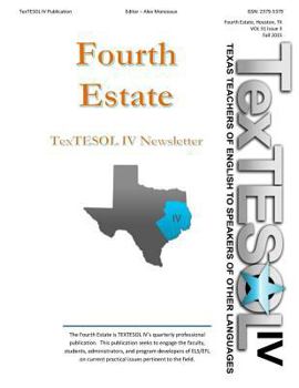 Paperback Fourth Estate, Fall 2015 Vol 31 (3): TexTESOL IV's Practical ESOL Teacher Quarterly Book