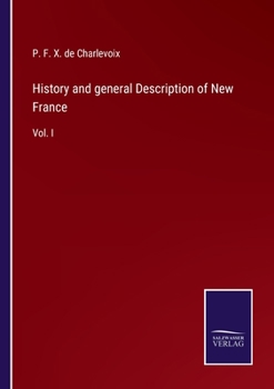 Paperback History and general Description of New France: Vol. I Book