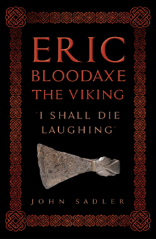 Hardcover Eric Bloodaxe the Viking: 'I Shall Die Laughing' Book